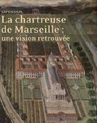 Couverture du livre « La chartreuse de Marseille : une vision retrouvée » de  aux éditions Images En Manoeuvres