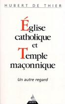 Couverture du livre « Église catholique et temple maçonnique » de Hubert De Thier aux éditions Dervy