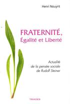 Couverture du livre « Fraternité, égalité et liberté ; actualité de la pensée sociale de Rudolf Steiner » de Henri Nouyrit aux éditions Triades