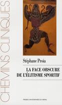 Couverture du livre « La face obscure de l'élitisme sportif » de Stephane Proia aux éditions Pu Du Midi