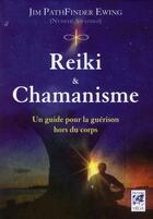 Couverture du livre « Reiki et chamanisme » de Jim Pathfinder Ewing aux éditions Vega