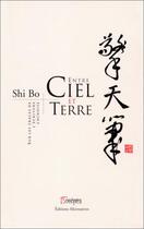 Couverture du livre « Entre ciel et terre - sur les traces de l'ecriture chinoise » de Bo Shi aux éditions Alternatives