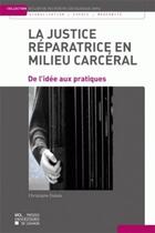 Couverture du livre « La justice rparatrice en milieu carcral ; de l'ide aux pratiques » de Christophe Dubois aux éditions Pu De Louvain