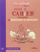 Couverture du livre « Petit cahier d'exercices ; de méditation au quotidien » de Marc De Smedt et Jean Augagneur aux éditions Jouvence