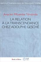 Couverture du livre « La relation à la Transcendance chez Adolphe Gesché » de Anaclet Mfuamba Tshidinda aux éditions Parole Et Silence