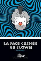 Couverture du livre « La face cachée du clown » de Emilie Rivard aux éditions Epagine