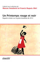 Couverture du livre « Un printemps rouge et noir ; regards croisés sur la grève étudiante de 2012 » de Francis Dupuis-Deri et Marcos Ancelovici aux éditions Ecosociete