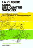 Couverture du livre « La cuisine saine des quatre saisons » de  aux éditions Terre Vivante