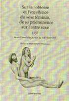 Couverture du livre « Sur la noblesse et l'excellence du sexe féminin : Littérature>>> Des Femmes dansDe sa prééminence sur l'autre sexe (1537) » de  aux éditions Indigo Cote Femmes