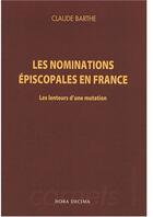Couverture du livre « Les nominations épiscopales en France » de Claude Barthe aux éditions Hora Decima