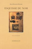 Couverture du livre « Esquisse du nom » de Jean-Francois Durand aux éditions De La Nuit