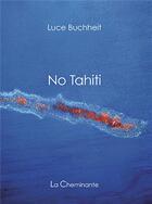 Couverture du livre « No Tahiti » de Buchheit L aux éditions La Cheminante