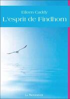 Couverture du livre « L'esprit de Findhorn » de Eileen Caddy aux éditions Providence