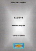 Couverture du livre « Pachuco ; cuentos del golpe » de Diomenia Carvajal aux éditions Arcoiris