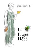 Couverture du livre « Le projet Hébé » de Marie Schroeder aux éditions Marie Gautron
