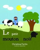 Couverture du livre « Le petit mouton noir » de Christine Fortin aux éditions Exit