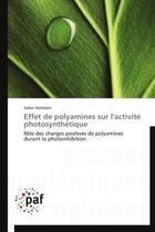 Couverture du livre « Effet de polyamines sur l'activite photosynthetique » de Hamdani-S aux éditions Presses Academiques Francophones