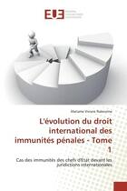 Couverture du livre « L'evolution du droit international des immunites penales - Tome 1 : Cas des immunités des chefs d'Etat devant les juridictions internationales » de Nakoulma aux éditions Editions Universitaires Europeennes