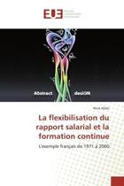 Couverture du livre « La flexibilisation du rapport salarial et la formation continue - l'exemple francais de 1971 a 2000 » de Alleki Nora aux éditions Editions Universitaires Europeennes