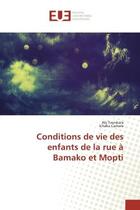 Couverture du livre « Conditions de vie des enfants de la rue à Bamako et Mopti » de Aly Tounkara aux éditions Editions Universitaires Europeennes