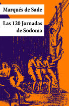 Couverture du livre « Las 120 Jornadas de Sodoma (texto completo, con índice activo) » de Marques De Sade aux éditions E-artnow