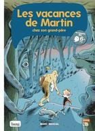 Couverture du livre « Les vacances de Martin chez son grand-père » de Marc Brocal aux éditions Bang