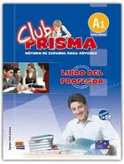 Couverture du livre « Club prisma a1 libro del profesor cd » de Equipo Club Prisma aux éditions Edinumen