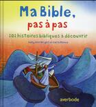 Couverture du livre « Ma bible pas à pas ; 101 histoires bibliques à découvrir » de Carla Manea et Sally Ann Wright aux éditions Averbode