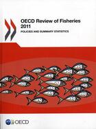 Couverture du livre « OECD review of fisheries 2011 ; polices and summary statistics » de  aux éditions Ocde