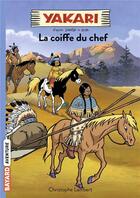 Couverture du livre « Yakari Tome 7 : la coiffe du chef » de Christophe Lambert aux éditions Bayard Jeunesse