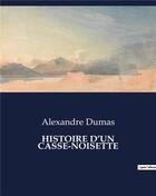 Couverture du livre « HISTOIRE D'UN CASSE-NOISETTE » de Alexandre Dumas aux éditions Culturea