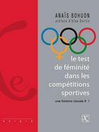 Couverture du livre « Le test de féminite dans les compétitions sportives ; une histoire classée X ? » de Anais Bohuon aux éditions Ixe