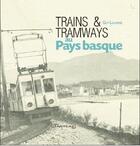 Couverture du livre « Trains et tramways au pays basque » de Guy Lalanne aux éditions Arteaz