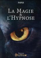 Couverture du livre « La magie et l'hypnose » de Papus aux éditions Cle D'or