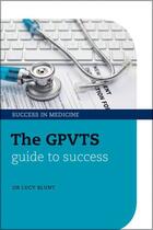 Couverture du livre « The GPVTS Guide to Success » de Blunt Lucy aux éditions Oup Oxford