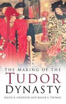 Couverture du livre « The Making of the Tudor Dynasty » de Thomas R S aux éditions History Press Digital