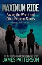 Couverture du livre « Maximum ride Tome 3 ; saving the world and other extreme sport » de James Patterson aux éditions 