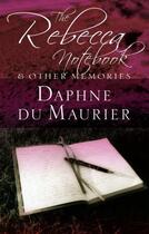 Couverture du livre « The Rebecca Notebook » de Daphne Du Maurier aux éditions Little Brown Book Group Digital