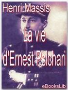 Couverture du livre « La vie d'Ernest Psichari » de Henri Massis aux éditions Ebookslib