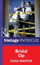 Couverture du livre « Bridal Op (Mills & Boon Intrigue) (Miami Confidential - Book 4) » de Dana Marton aux éditions Mills & Boon Series