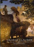 Couverture du livre « George clausen and the picture of english rural life » de Mcconkey aux éditions Acc Art Books