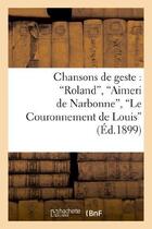 Couverture du livre « Chansons de geste : roland, aimeri de narbonne, le couronnement de louis » de  aux éditions Hachette Bnf