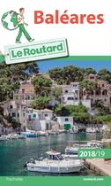 Couverture du livre « Guide du Routard ; Baléares (édition 2018/2019) » de Collectif Hachette aux éditions Hachette Tourisme
