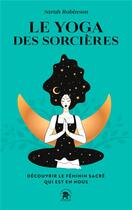 Couverture du livre « Le yoga des sorcières » de Sarah Robinson aux éditions Le Lotus Et L'elephant