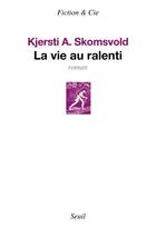 Couverture du livre « La vie au ralenti » de Kjersti Annesdatter Skomsvold aux éditions Seuil