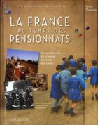 Couverture du livre « La France au temps des pensionnats » de Renaud Thomazo aux éditions Larousse