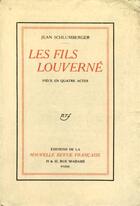 Couverture du livre « Les fils louverne - piece en quatre actes » de Jean Schlumberger aux éditions Gallimard