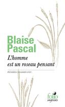 Couverture du livre « L'homme est un roseau pensant ; Pensées (liasses I-XV) » de Blaise Pascal aux éditions Folio