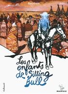 Couverture du livre « Les enfants de Sitting Bull » de Edmond Baudoin aux éditions Bayou Gallisol