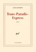 Couverture du livre « Trans-paradis-express » de Alain Jouffroy aux éditions Gallimard
